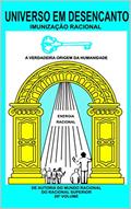 Ler UNIVERSO EM DESENCANTO - 20º VOLUME DA OBRA: IMUNIZAÇÃO RACIONAL, do autor RACIONAL SUPERIOR; MANOEL COELHO