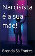 Ler Narcisista é a sua mãe!, do autor Brenda Sá Fontes