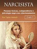 Ler Narcisista: Pessoas tóxicas, codependência e psicologia negra nos relacionamentos, do autor Taylor Hench Ler Narcisista: Pessoas tóxicas, codependência e psicologia negra nos relacionamentos, do autor Taylor Hench