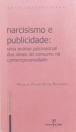 Ler Narcisismo E Publicidade - Uma Analise Psicossocial Dos Ideais Do Cons, do autor Maria De Fatima Vieira Severiano Ler Narcisismo E Publicidade - Uma Analise Psicossocial Dos Ideais Do Cons, do autor Maria De Fatima Vieira Severiano