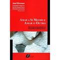 Ler Amar a Si Mesmo e Amar o Outro. Narcisismo e Sexualidade na Psicanálise Contemporânea, do autor Joel Birman
