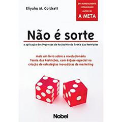 Nao é sorte : A aplicação dos processos de raciocínio da teoria das restrições, do autor Eliyahu M. Goldratt