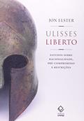 Ler Ulisses liberto: Estudos sobre racionalidade, pré-compromisso e restrições, do autor Jon Elster