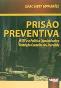 Ler Prisão Preventiva - O STF e a Política Criminal Sobre Restrição Cautelar de Liberdade - Prefácio de Mário Ferreira Monte, do autor Isaac Sabbá Guimarães Ler Prisão Preventiva - O STF e a Política Criminal Sobre Restrição Cautelar de Liberdade - Prefácio de Mário Ferreira Monte, do autor Isaac Sabbá Guimarães