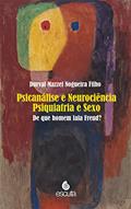 Ler Psicanálise e Neurociência Psiquiatria e Sexo: de que Homem Fala Freud? (Volume 1), do autor Durval Mazzei Nogueira Filho