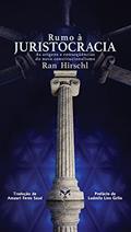 Ler Rumo À Juristocracia - As Origens E Conseqüências Do Novo Constitucionalismo, do autor Ran Hirschl