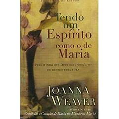 Tendo Um Espirito Como o de Maria, do autor Joanna Weaver