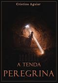 Ler A Tenda Peregrina, do autor Cristina Aguiar Ler A Tenda Peregrina, do autor Cristina Aguiar