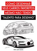 Ler Como desenhar seus Carros Favoritos mesmo não tendo "Talento para Desenho", do autor Luan Carlos Ler Como desenhar seus Carros Favoritos mesmo não tendo "Talento para Desenho", do autor Luan Carlos