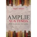 Ler Amplie Sua Tenda. Reflexões Para Uma Vida Vitoriosa, do autor Monica Valentim Ler Amplie Sua Tenda. Reflexões Para Uma Vida Vitoriosa, do autor Monica Valentim