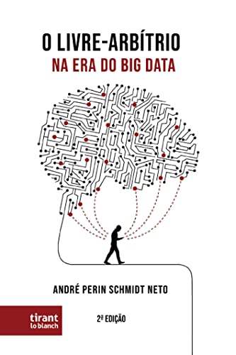 Ler O Livre Arbítrio na era do big Data, do autor André Perin Schmidt Neto Ler O Livre Arbítrio na era do big Data, do autor André Perin Schmidt Neto