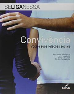 Convivência: você e suas relações sociais, do autor Alexandre Medeiros; Olívia Ferreira; Pedro Garavaglia