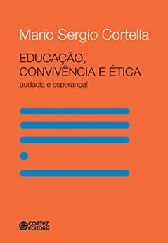 Educação, convivência e ética: Audácia e esperança!, do autor Mario Sergio Cortella