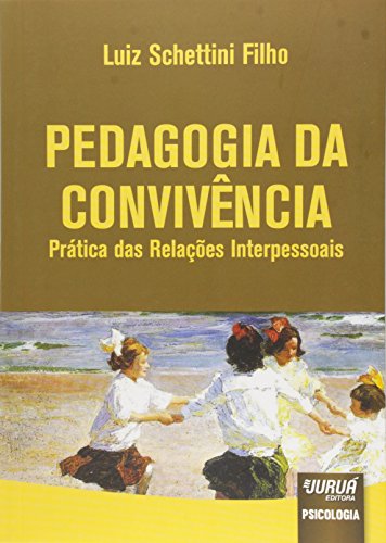 Ler Pedagogia da Convivência - Prática das Relações Interpessoais, do autor Luiz Schettini Filho Ler Pedagogia da Convivência - Prática das Relações Interpessoais, do autor Luiz Schettini Filho