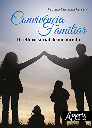 Ler Convivência familiar: o reflexo social de um direito, do autor Fabiana Christina Ferrari Ler Convivência familiar: o reflexo social de um direito, do autor Fabiana Christina Ferrari
