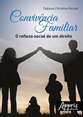 Ler Convivência familiar: o reflexo social de um direito, do autor Fabiana Christina Ferrari