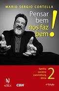 Ler Pensar bem nos faz bem! Vol. 2: Pequenas reflexões sobre grandes temas - Família, carreira, convivência e ética: Volume 2, do autor Mario Sergio Cortella