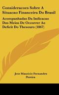 Ler Consideracoes Sobre A Situacao Financeira Do Brasil: Acompanhadas Da Indicacao Dos Meios De Occorrer Ao Deficit Do Thesouro (1867), do autor Jose Mauricio Fernandes Pereira Ler Consideracoes Sobre A Situacao Financeira Do Brasil: Acompanhadas Da Indicacao Dos Meios De Occorrer Ao Deficit Do Thesouro (1867), do autor Jose Mauricio Fernandes Pereira