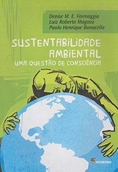 Sustentabilidade ambiental: Uma questão de consciência, do autor Luiz Roberto Magossi; Denise Maria Elisabeth Formaggia