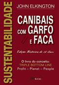 Ler Sustentabilidade - Canibais com Garfo e Faca, do autor John Elkington Ler Sustentabilidade - Canibais com Garfo e Faca, do autor John Elkington