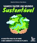 Ler Vamos fazer um mundo sustentável: 40 questões para falar sobre o meio ambiente e o futuro do planeta, do autor Maurício Oliveira; Clara Ramos