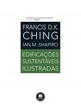 Ler Edificações Sustentáveis Ilustradas, do autor Francis K. Ching; Ian M. Shapiro