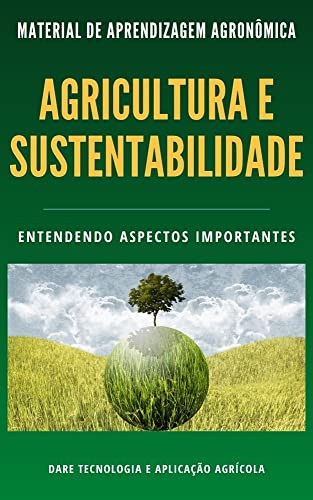 Ler Agricultura e Sustentabilidade | Saiba todos os aspectos que envolvem esta relação, do autor DARE AGRO