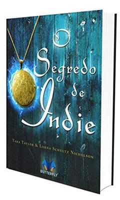 O Segredo de Indie, do autor Yma Vick; Tara Taylor; Lora Schultz Nicholson