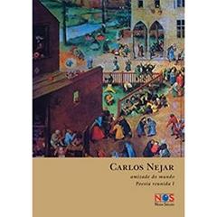 Poesias Reunidas. Amizade do Mundo, do autor Carlos Nejar