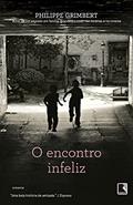 Ler O encontro infeliz, do autor Philippe Grimbert