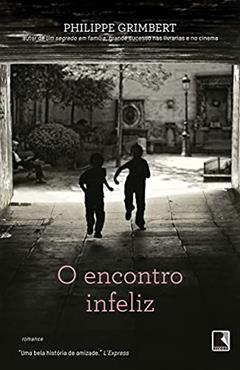 O encontro infeliz, do autor Philippe Grimbert