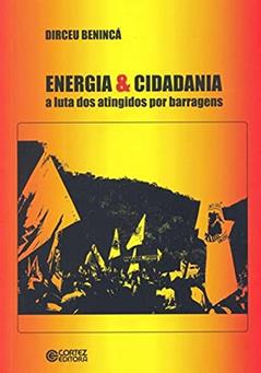 Energia & Cidadania: a luta dos atingidos por barragens, do autor Dirceu Benincá