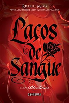 Laços de sangue (Bloodlines Livro 1), do autor Richelle Mead