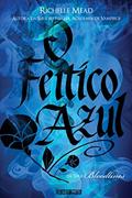 Ler O feitiço azul (Bloodlines Livro 3), do autor Richelle Mead