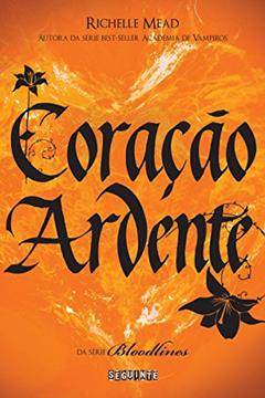 Coração ardente (Bloodlines Livro 4), do autor Richelle Mead