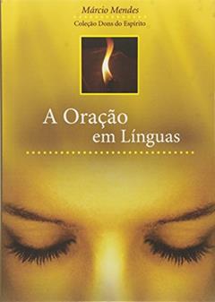 Oracao Em Linguas, A, do autor Marcio Mendes