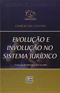 Ler Evolução e Involução no Sistema Jurídico - Coleção Clássicos do Direito, do autor Giorgio del Vecchio