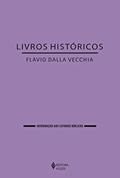 Ler Livros históricos (Introdução aos estudos bíblicos), do autor Flavio Dalla Vecchia Ler Livros históricos (Introdução aos estudos bíblicos), do autor Flavio Dalla Vecchia