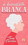 Ler A Bicicleta Branca, do autor Tony Pessoa