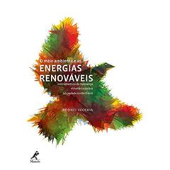 O meio ambiente e as energias renováveis, do autor Rodnei Vecchia