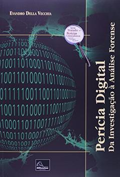 Perícia Digital. Da Investigação à Análise Forense, do autor Evandro Della Vecchia