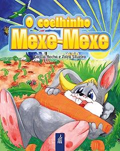 O Coelhinho Mexe-Mexe, do autor Cecilia Rocha; Zaira Silveira