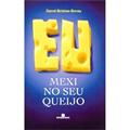 Ler Eu Mexi no Seu Queijo, do autor Darrel Bristow-Bovey