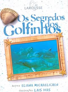 Os Segredos dos Golfinhos, do autor ELIANA MICHAELICHEN