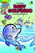 Ler Baby Golfinho: Natureza (Baby Zoo), do autor Moacir Rodrigues  Soares