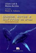 Ler Baleias, Botos E Golfinhos Do Brasil. Guia De Identificação, do autor Liliane Lodi; Monica Borobia