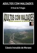 Ler Adultos com Maldades, do autor Cássio Ironaldo De Moraes Ler Adultos com Maldades, do autor Cássio Ironaldo De Moraes