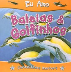 EU AMO BALEIAS E GOLFINHOS - COL. EU AMO - 1, do autor CIRANDA CULTURAL