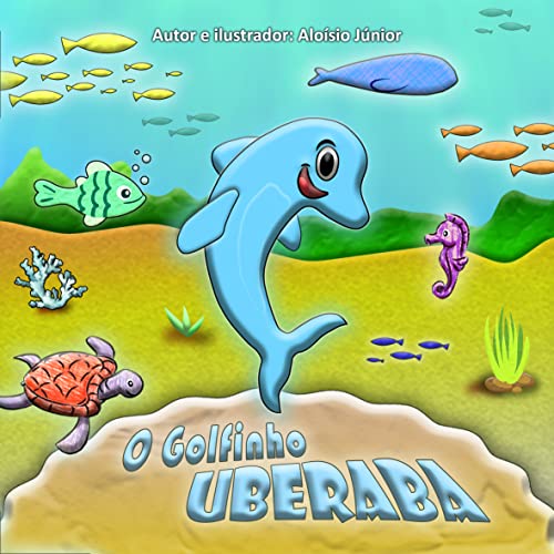 Ler O Golfinho Uberaba (Cores da Natureza), do autor Aloísio Júnior