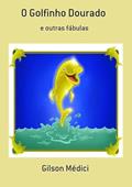 Ler O Golfinho Dourado, do autor Gilson Médici